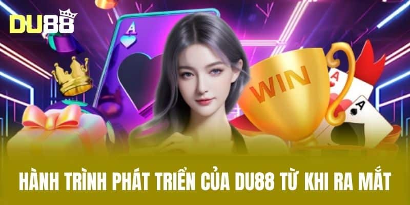 Hành trình phát triển của DU88 từ khi ra mắt