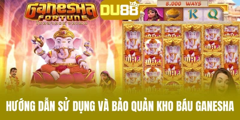 Hướng Dẫn Sử Dụng Và Bảo Quản Kho Báu Ganesha
