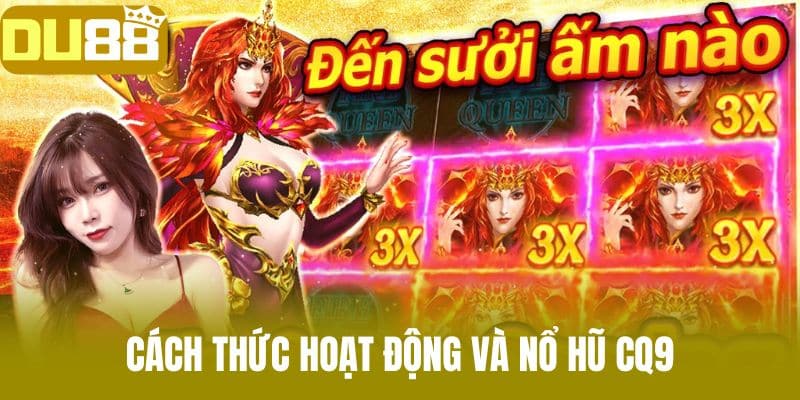 Cách thức hoạt động và nổ hũ CQ9