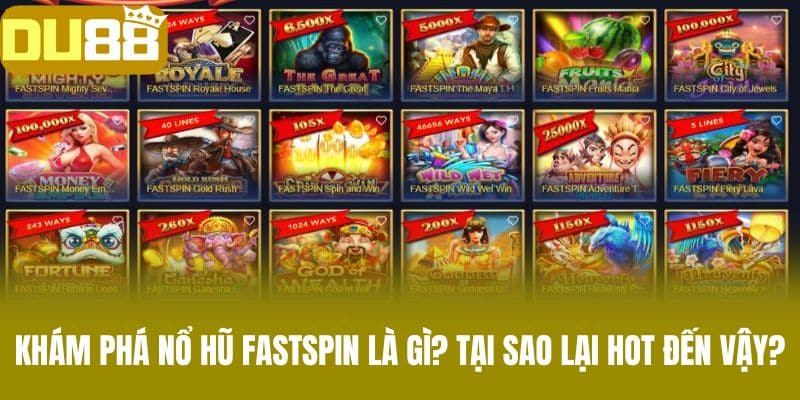 Khám Phá Nổ Hũ Fastspin Là Gì? Tại Sao Lại Hot Đến Vậy?