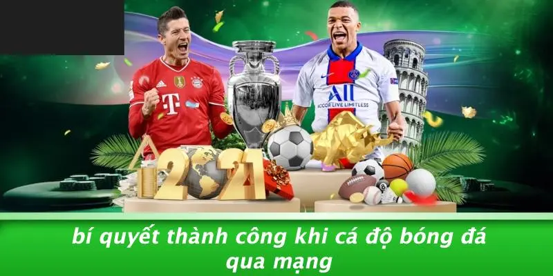 Bí Quyết Thành Công Khi Cá Độ Bóng Đá Qua Mạng