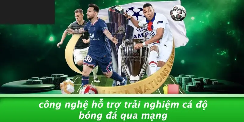Công Nghệ Hỗ Trợ Trải Nghiệm Cá Độ Bóng Đá Qua Mạng