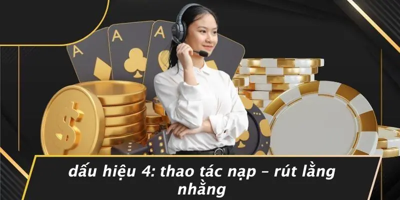 Dấu Hiệu 4: Thao Tác Nạp – Rút Lằng Nhằng