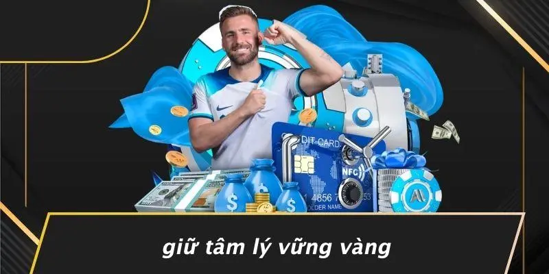 Giữ Tâm Lý Vững Vàng