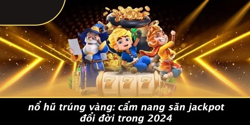 nổ hũ trúng vàng