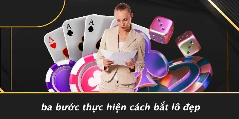 Ba Bước Thực Hiện Cách Bắt Lô Đẹp