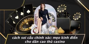 CÁCH SOI CẦU CHÍNH XÁC: MẸO KINH ĐIỂN CHO DÂN CAO THỦ CASINO