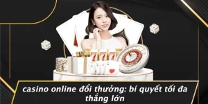 CASINO ONLINE ĐỔI THƯỞNG: BÍ QUYẾT TỐI ĐA THẮNG LỚN