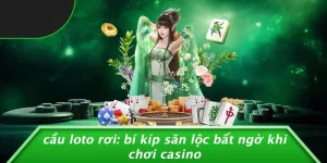 CẦU LOTO RƠI: BÍ KÍP SĂN LỘC BẤT NGỜ KHI CHƠI CASINO