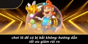 CHƠI LÔ ĐỀ CÓ BỊ BẮT KHÔNG: HƯỚNG DẪN TỐI ƯU GIẢM RỦI RO