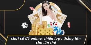 CHƠI SỐ ĐỀ ONLINE: CHIẾN LƯỢC THẮNG LỚN CHO TÂN THỦ