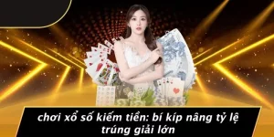 CHƠI XỔ SỐ KIẾM TIỀN: BÍ KÍP NÂNG TỶ LỆ TRÚNG GIẢI LỚN