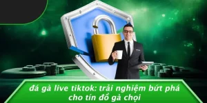 ĐÁ GÀ LIVE TIKTOK: TRẢI NGHIỆM BỨT PHÁ CHO TÍN ĐỒ GÀ CHỌI