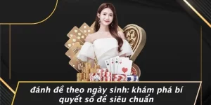 ĐÁNH ĐỀ THEO NGÀY SINH: KHÁM PHÁ BÍ QUYẾT SỐ ĐỀ SIÊU CHUẨN
