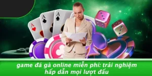 GAME ĐÁ GÀ ONLINE MIỄN PHÍ: TRẢI NGHIỆM HẤP DẪN MỌI LƯỢT ĐẤU