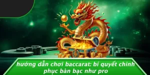 HƯỚNG DẪN CHƠI BACCARAT: BÍ QUYẾT CHINH PHỤC BÀN BẠC NHƯ PRO