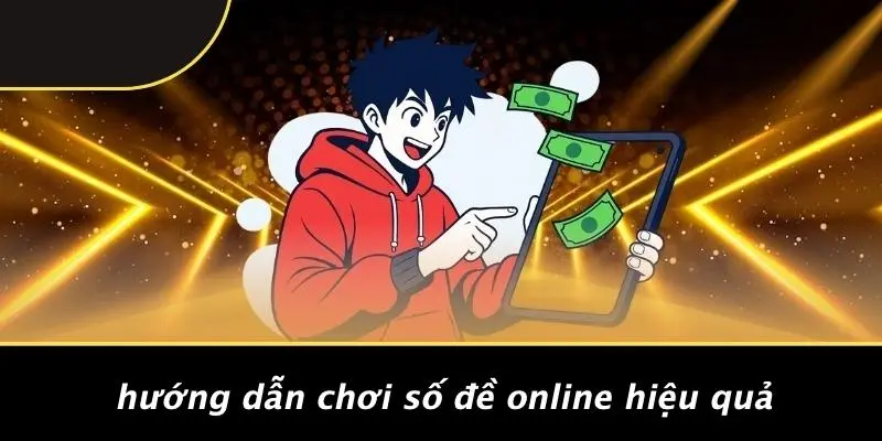 Hướng Dẫn Chơi Số Đề Online Hiệu Quả