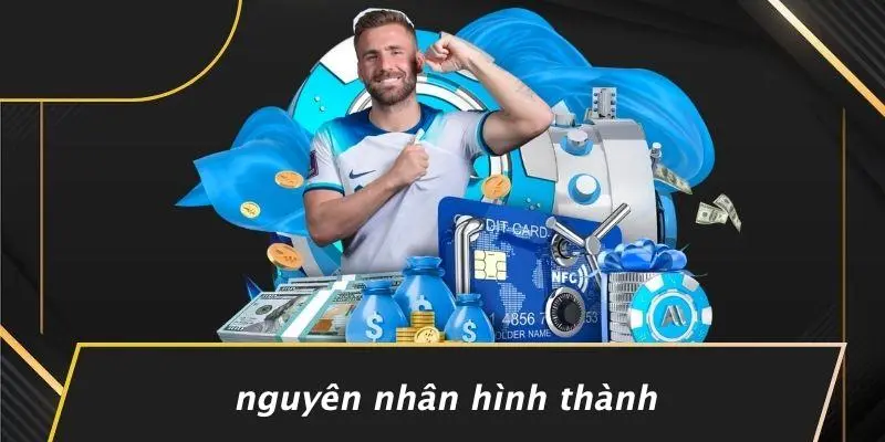 Nguyên Nhân Hình Thành