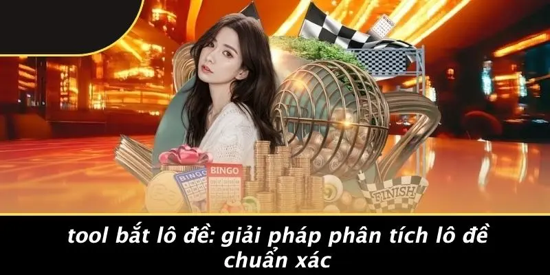 TOOL BẮT LÔ ĐỀ: GIẢI PHÁP PHÂN TÍCH LÔ ĐỀ CHUẨN XÁC