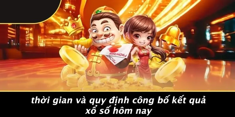 Thời Gian Và Quy Định Công Bố Kết Quả Xổ Số Hôm Nay