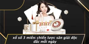 XỔ SỐ 3 MIỀN: CHIẾN LƯỢC SĂN GIẢI ĐỘC ĐẮC MỖI NGÀY